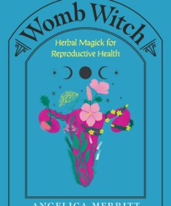 Womb Witch: Herbal Magick for Reproductive Health (EPUB)