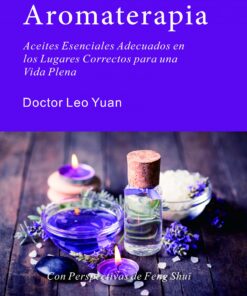 Magia de la Aromaterapia: Aceites Esenciales Adecuados en los Lugares Correctos para una Vida Plena (EPUB)