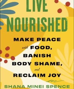 Live Nourished: Make Peace with Food, Banish Body Shame, and Reclaim Joy (EPUB)