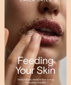 Feeding Your Skin: Natural, chemical-free beauty for healthy, vital skin (EPUB)