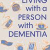Living with a Person with Dementia: An A-Z of Strategies for Successful Support (EPUB)