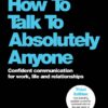 How To Talk To Absolutely Anyone: Confident Communication for Work, Life and Relationships, 3rd Edition (PDF)