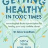 Getting Healthy in Toxic Times: An ecological doctor’s prescription for healing your body and the planet (EPUB)