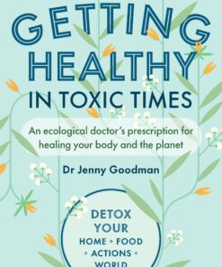 Getting Healthy in Toxic Times: An ecological doctor’s prescription for healing your body and the planet (EPUB)