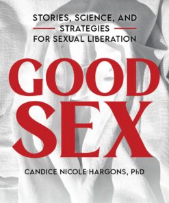 Good Sex: Stories, Science, and Strategies for Sexual Liberation (EPUB)