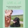 Lilli & ich – Eine Erinnerung an meine Seelenhündin: Eine Reise durch Liebe, Abschied, Trauer und Transformation (German Edition) (EPUB)