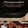 Pferdegesundheit: Anatomie, Medizin und natürliche Heilmethoden für Pferde (German Edition) (EPUB)