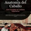 Salud Equina y Anatomía del Caballo: Guía Completa de Cuidados Veterinarios (Spanish Edition) (EPUB)