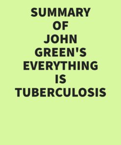 Summary of John Green’s Everything Is Tuberculosis (EPUB)