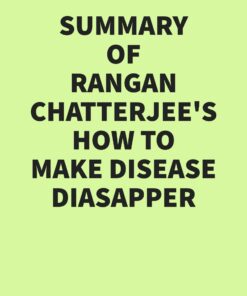 Summary of Rangan Chatterjee’s How to Make Disease Disappear (EPUB)