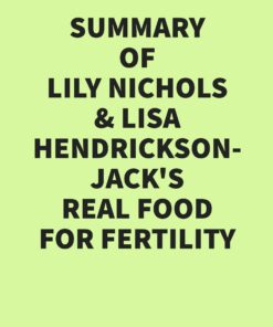 Summary of Lily Nichols & Lisa Hendrickson-Jack’s Real Food for Fertility (EPUB)