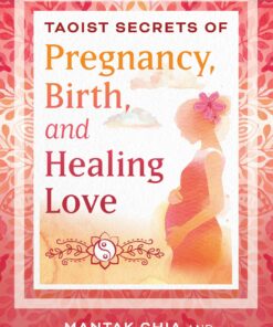 Taoist Secrets of Pregnancy, Birth, and Healing Love, 2nd Edition (EPUB)