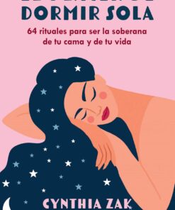 El placer de dormir sola: 64 rituales para ser la soberana de tu cama y de tu vida (EPUB)