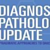 USCAP 2025 Diagnostic Pathology Update