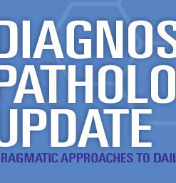 USCAP 2025 Diagnostic Pathology Update