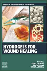 Hydrogels for Wound Healing (Woodhead Publishing Series in Biomaterials) (True PDF)