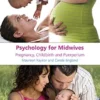 Psychology for Midwives: Pregnancy, Childbirth and Puerperium (UK Higher Education OUP Humanities & Social Sciences Health & Social Welfare) (PDF)