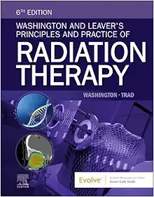 Washington and Leaver’s Principles and Practice of Radiation Therapy, 6th Edition (True PDF)