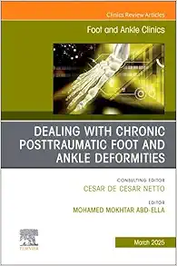Dealing with Chronic Posttraumatic Foot and Ankle Deformities, An issue of Foot and Ankle Clinics of North America (Volume 30-1) (The Clinics: Orthopedics, Volume 30-1) (True PDF)