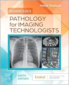 Kowalczyk’s Pathology for Imaging Technologists: Radiographic Pathology for Technologists, 9th Edition (True PDF)
