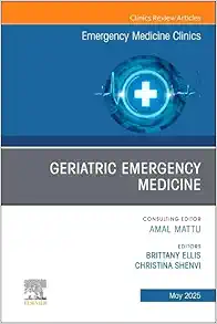 Geriatric Emergency Medicine, An Issue of Emergency Medicine Clinics of North America (Volume 43-2) (The Clinics: Internal Medicine, Volume 43-2) (True PDF)