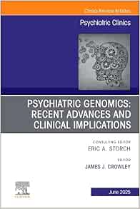 Psychiatric Genomics: Recent Advances and Clinical Implications, An Issue of Psychiatric Clinics of North America (Volume 48-2) (The Clinics: Internal Medicine, Volume 48-2) (True PDF from Publisher)