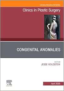 Congenital Anomalies, An Issue of Clinics in Plastic Surgery (Volume 52-2) (The Clinics: Surgery, Volume 52-2) (True PDF from Publisher)
