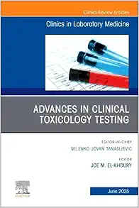 Advances in Clinical Toxicology Testing, An Issue of the Clinics in Laboratory Medicine (Volume 45-2) (The Clinics: Internal Medicine, Volume 45-2) (True PDF from Publisher)