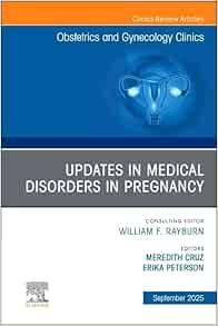 Updates in Medical Disorders in Pregnancy, An Issue of Obstetrics and Gynecology Clinics of North America (The Clinics: Internal Medicine, Volume 52-3) (EPUB)