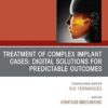 Treatment of Complex Implant Cases: Digital Solutions for Predictable Outcomes, An Issue of Oral and Maxillofacial Surgery Clinics of North America (The Clinics: Dentistry) (PDF)