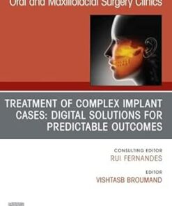 Treatment of Complex Implant Cases: Digital Solutions for Predictable Outcomes, An Issue of Oral and Maxillofacial Surgery Clinics of North America (The Clinics: Dentistry) (PDF)