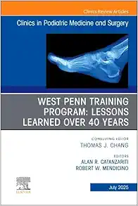 West Penn Training Program: Lessons Learned over 40 years, An issue of Clinics in Podiatric Medicine and Surgery (The Clinics: Orthopedics, Volume 42-3) (PDF)