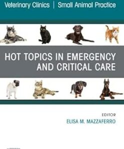 Hot Topics in Emergency and Critical Care, An Issue of Veterinary Clinics of North America: Small Animal Practice (Volume 55-3) (The Clinics: Veterinary Medicine, Volume 55-3) (True PDF)