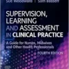 Supervision, Learning and Assessment in Clinical Practice: A Guide for Nurses, Midwives and Other Health Professionals, 4th Edition (EPUB)