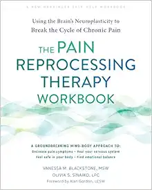The Pain Reprocessing Therapy Workbook: Using the Brain’s Neuroplasticity to Break the Cycle of Chronic Pain (PDF)