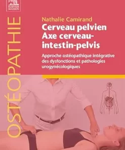 Cerveau pelvien – axe cerveau-intestin-pelvis: Approche ostéopathique intégrative des dysfonctions et pathologies urogynécologiques (French Edition) (True PDF)