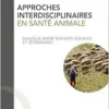 Approches interdisciplinaires en santé animale: Dialogue entre sciences sociales et vétérinaires (PDF)