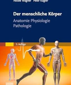 Der menschliche Körper: Anatomie Physiologie Pathologie (German Edition), 5th Edition (True PDF)