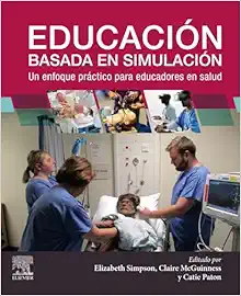 Educación Basada en Simulación: un enfoque práctico para educadores en Salud (True PDF)