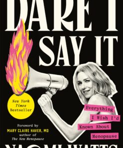 Dare I Say It: Everything I Wish I’d Known About Menopause (EPUB)