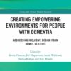 Creating Empowering Environments for People with Dementia: Addressing Inclusive Design from Homes to Cities (EPUB)