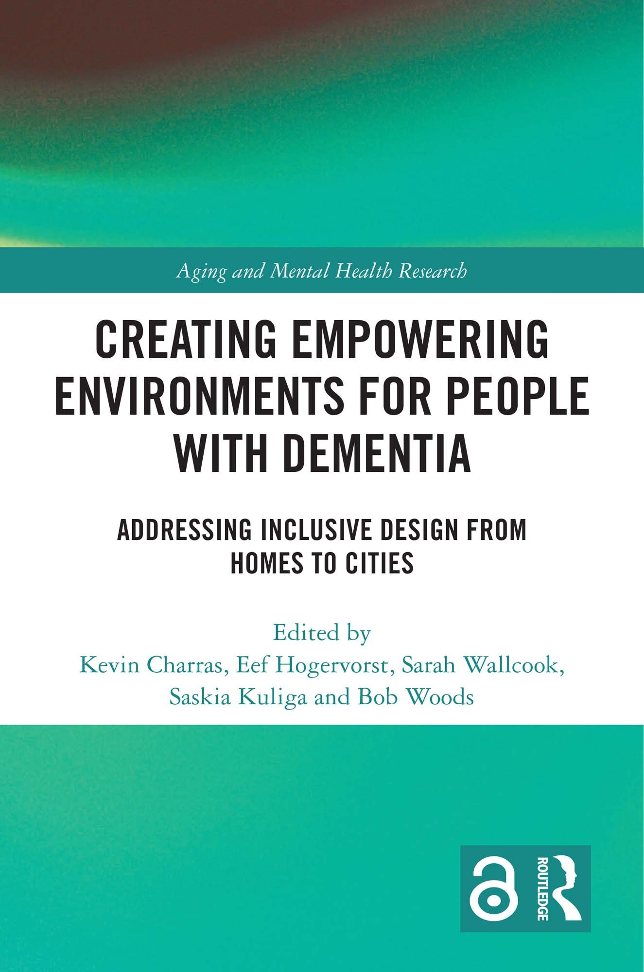 Creating Empowering Environments for People with Dementia: Addressing Inclusive Design from Homes to Cities (EPUB) Creating Empowering Environments for People with Dementia: Addressing Inclusive Design from Homes to Cities (EPUB)