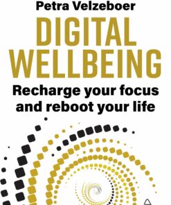 Digital Wellbeing: Recharge Your Focus and Reboot Your Life (PDF)