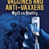 A History of Vaccines and Anti-Vaxxers: Myth vs Reality (EPUB) A History of Vaccines and Anti-Vaxxers: Myth vs Reality (EPUB)