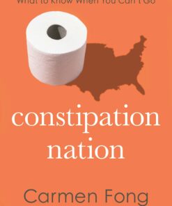 Constipation Nation: What to Know When You Can’t Go (PDF)