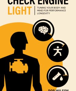 Check Engine Light: Tuning Your Body and Mind to Achieve Performance Longevity (EPUB)