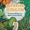 Caribbean Herbalism: Traditional Wisdom and Modern Herbal Healing (EPUB)