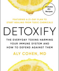 Detoxify: The Everyday Toxins Harming Your Immune System and How to Defend Against Them (EPUB)