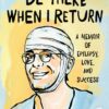 Be There When I Return: A Memoir of Epilepsy, Love, and Success (EPUB)