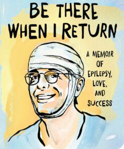 Be There When I Return: A Memoir of Epilepsy, Love, and Success (EPUB)